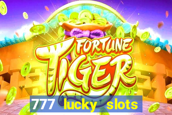 777 lucky slots login register