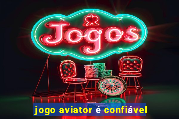 jogo aviator é confiável