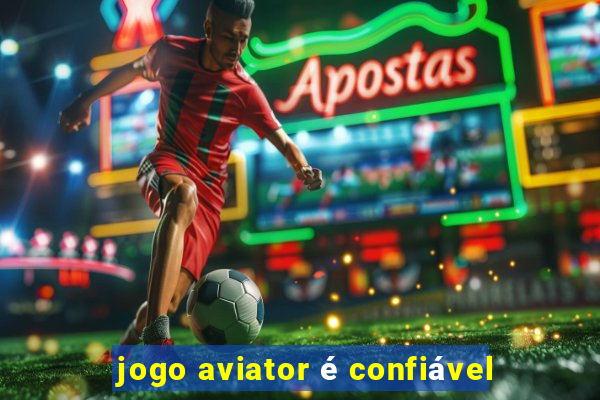 jogo aviator é confiável