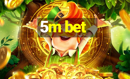 5m bet