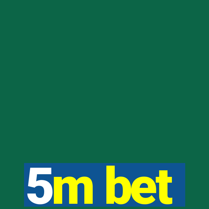 5m bet