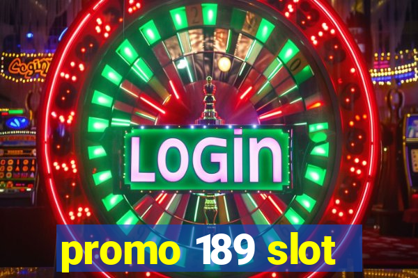 promo 189 slot