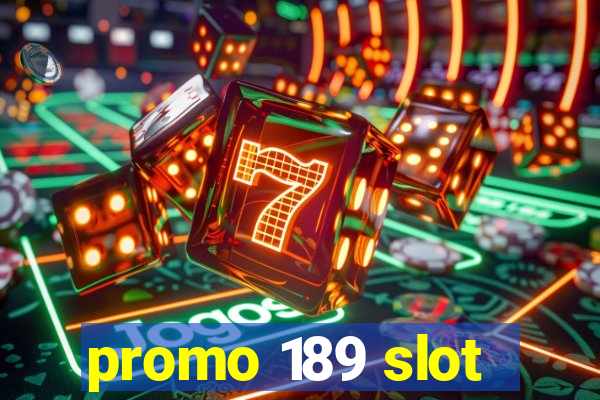 promo 189 slot