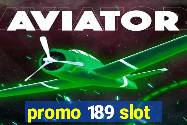 promo 189 slot