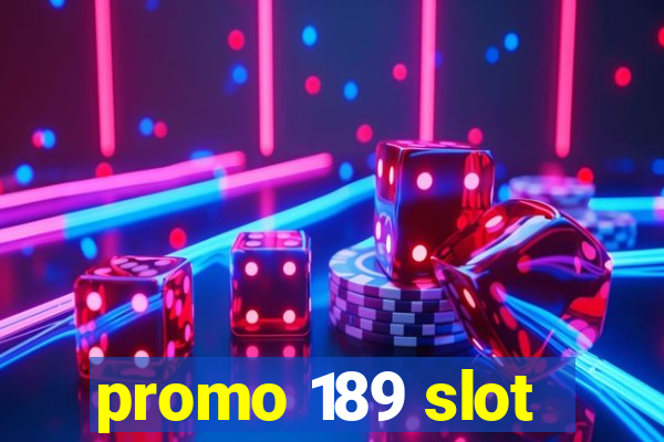 promo 189 slot