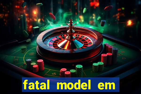 fatal model em cruz das almas