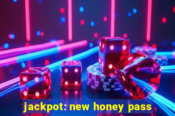 jackpot: new honey pass