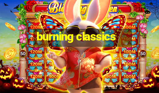 burning classics