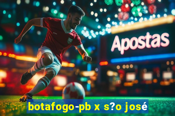 botafogo-pb x s?o josé