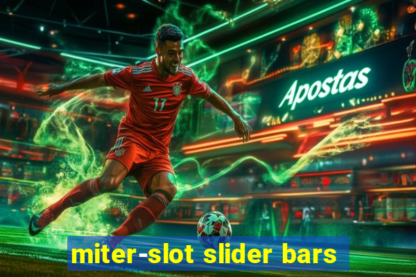 miter-slot slider bars