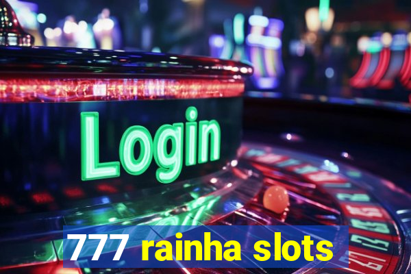 777 rainha slots