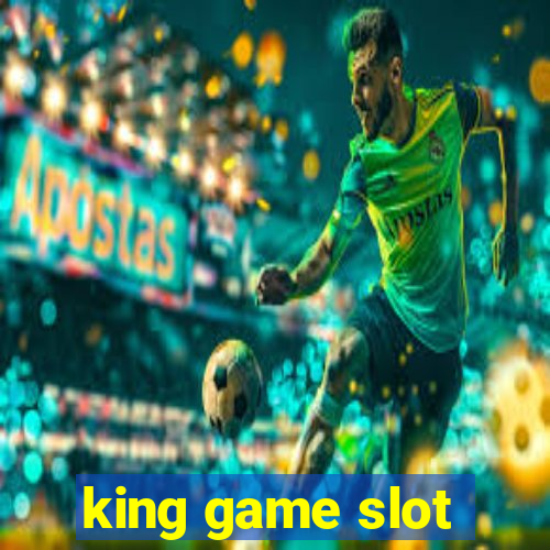 king game slot