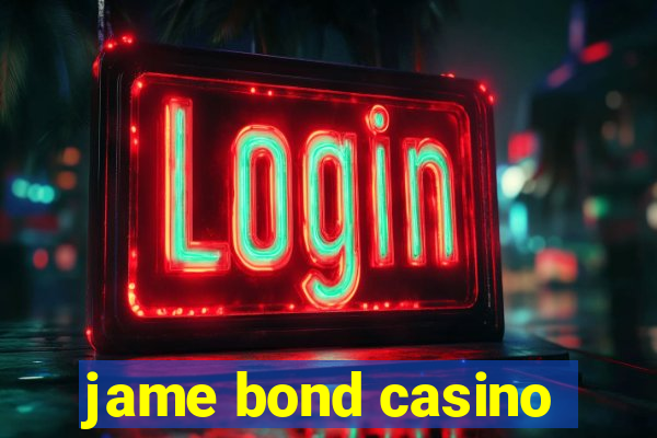 jame bond casino