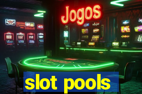 slot pools