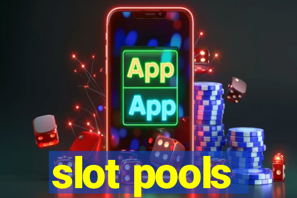 slot pools