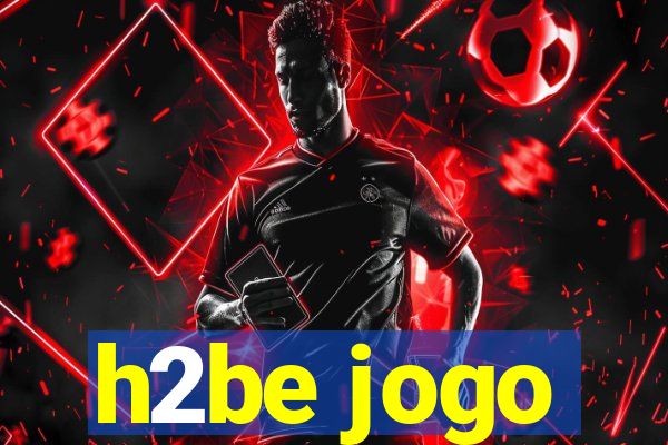 h2be jogo