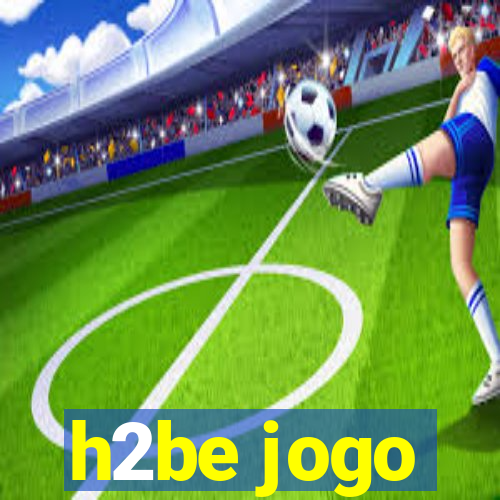 h2be jogo