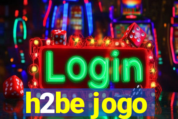 h2be jogo