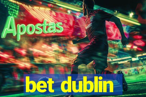 bet dublin