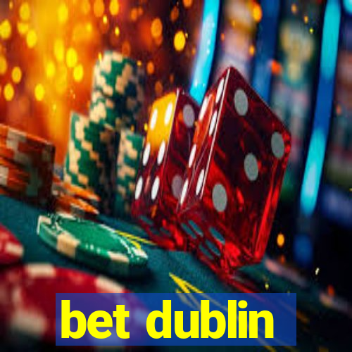 bet dublin