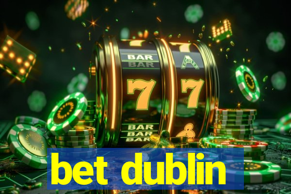 bet dublin