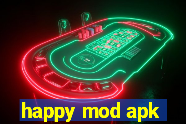 happy mod apk