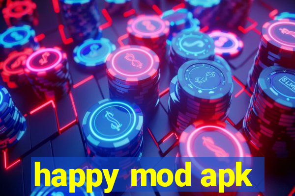 happy mod apk