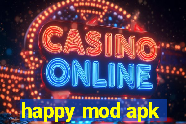 happy mod apk