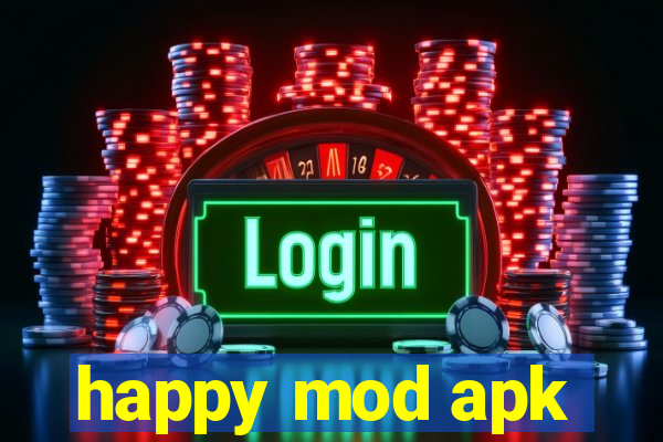 happy mod apk