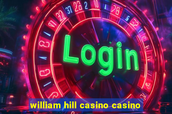 william hill casino casino