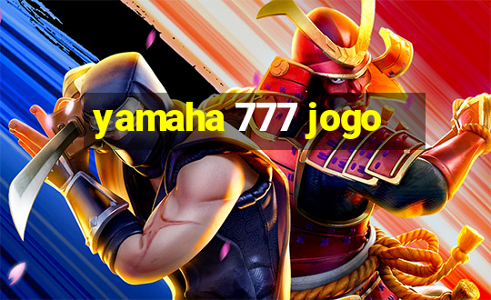 yamaha 777 jogo