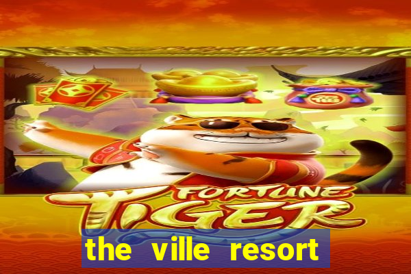 the ville resort and casino