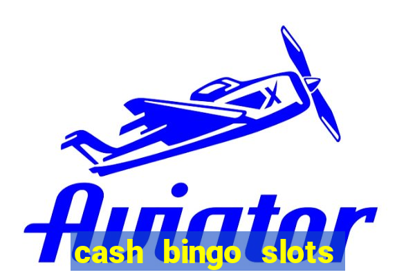 cash bingo slots win real money