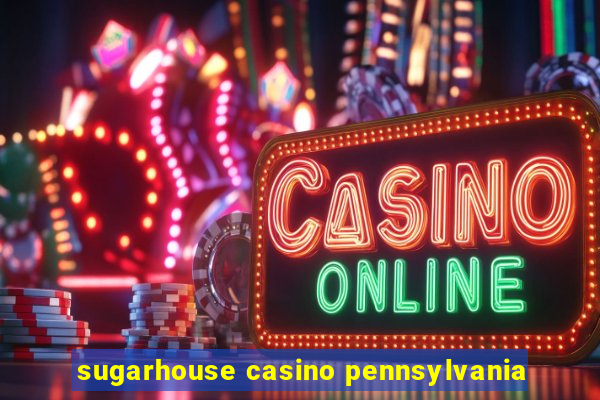 sugarhouse casino pennsylvania