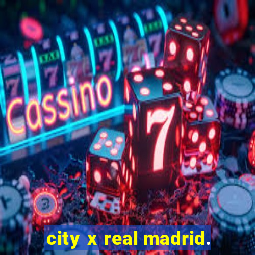 city x real madrid.