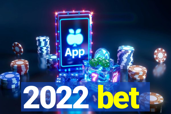 2022 bet