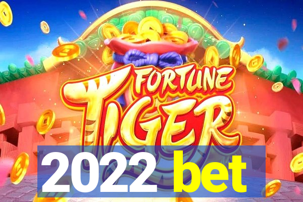 2022 bet