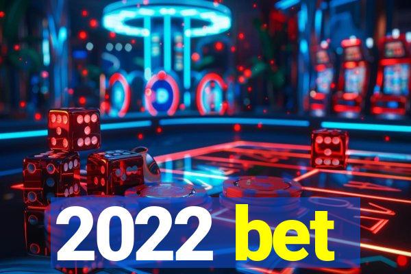 2022 bet