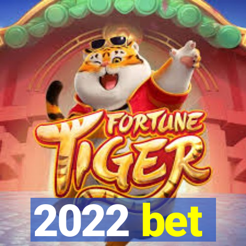 2022 bet