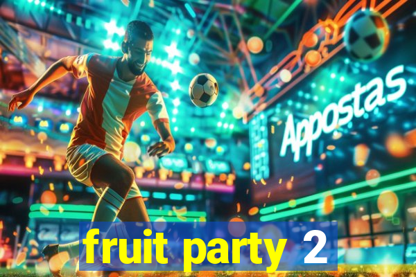 fruit party 2