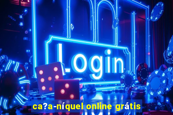 ca?a-níquel online grátis