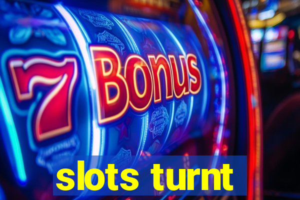 slots turnt