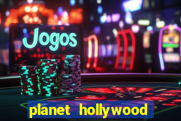 planet hollywood hotel casino las vegas