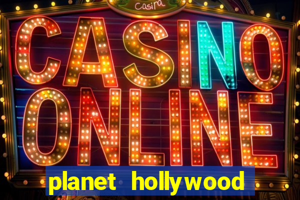 planet hollywood hotel casino las vegas