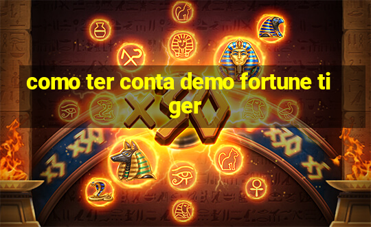 como ter conta demo fortune tiger