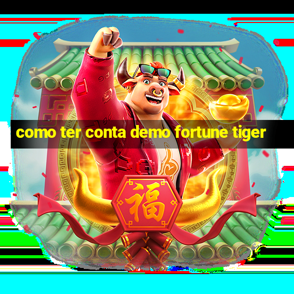 como ter conta demo fortune tiger