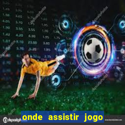 onde assistir jogo do galatasaray