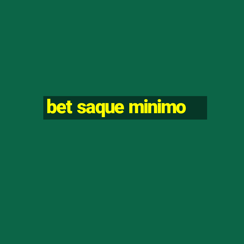 bet saque minimo