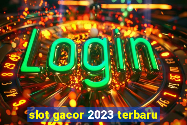 slot gacor 2023 terbaru