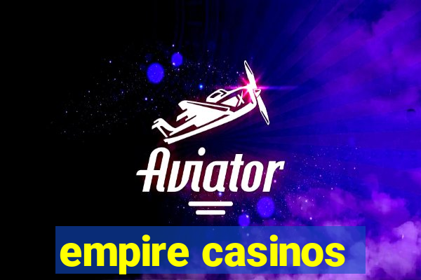 empire casinos